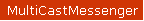 MultiCastMessenger